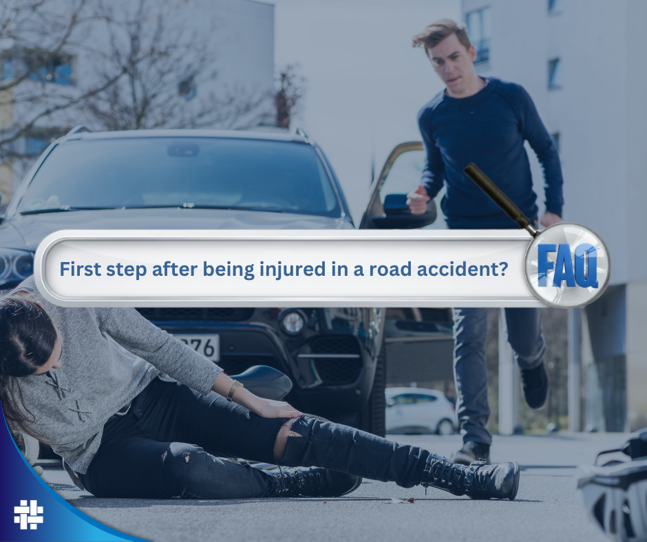 What is the FIRST step after being injured in a road accident?